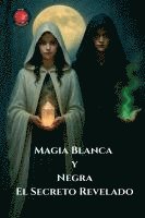 bokomslag Magia Blanca y Negra El Secreto Revelado