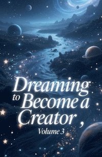 bokomslag Dreaming to Become a Creator, Volume 3