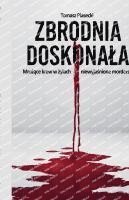 bokomslag Zbrodnia doskonala. Mro??ce krew w ?ylach niewyja?nione morderstwa