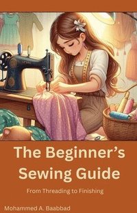 bokomslag The Beginner's Sewing Guide