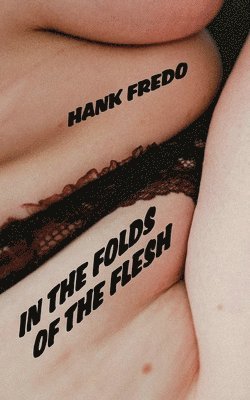 Hank Fredo - In the Folds of the Flesh, Häftad