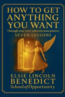 Elsie Lincoln Benedict, Ralph Paine Benedict - How to Get Anything You Want, Häftad. Tillgänglighet: Lägg i varukorg