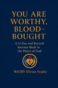 bokomslag You Are Worthy, Blood-Bought