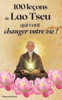 bokomslag 100 Leçons De Lao Tseu Qui Vont Changer Votre Vie