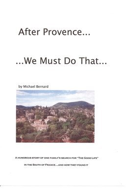 bokomslag After Provence...We Must Do That...
