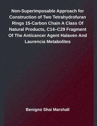bokomslag Non-Superimposable Approach for Construction of Two Tetrahydrofuran Rings 15-Carbon Chain A Class Of Natural Products, C14-C29 Fragment Of The Antican