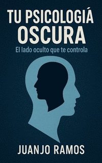 bokomslag Tu psicología oscura: el lado oculto que te controla