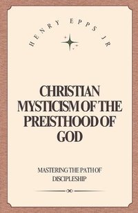 bokomslag Christian Mysticism of the Priesthood of God