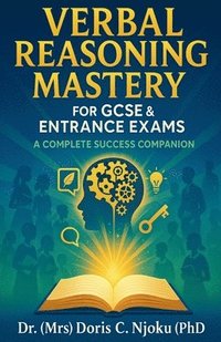 bokomslag Verbal Reasoning Mastery for GCSE & Entrance Exams: A Complete Success Companion
