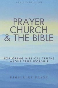 bokomslag Prayer, Church & The Bible
