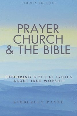bokomslag Prayer, Church & The Bible