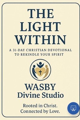bokomslag The Light Within: A 31-Day Christian Devotional