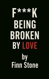 bokomslag F Being Broken By Love