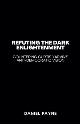 bokomslag Refuting the Dark Enlightenment