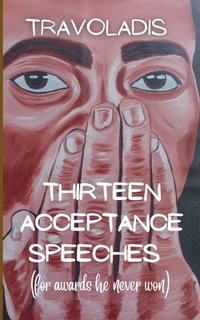 bokomslag Thirteen Acceptance Speeches (for awards he never won)