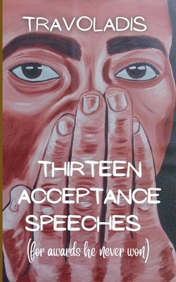 bokomslag Thirteen Acceptance Speeches (for awards he never won)