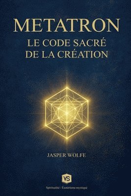 Jasper Wolfe - Metatron - Le Code Sacré de la Création, Häftad