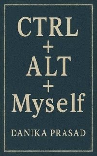 bokomslag CTRL + ALT + Myself