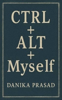 bokomslag CTRL + ALT + Myself