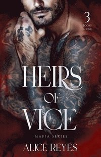 bokomslag Heirs of Vice Mafia Series, 3 Books in One !
