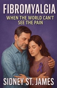 bokomslag Fibromyalgia - When the World Can't See the Pain
