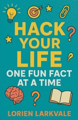 bokomslag Hack Your Life: One Fun Fact at a Time