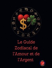 bokomslag Guide Zodiacal de l'Amour et de l'Argent