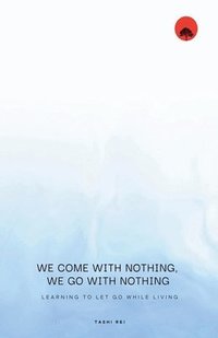 bokomslag We come with Nothing, We Go with Nothing