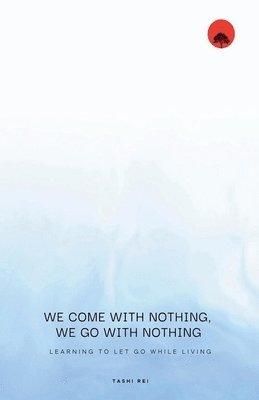 bokomslag We come with Nothing, We Go with Nothing