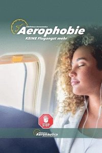 bokomslag Aerophobie. KEINE Flugangst mehr