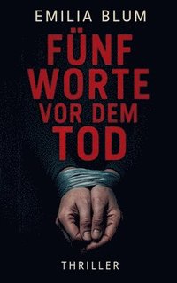 bokomslag Fünf Worte vor dem Tod