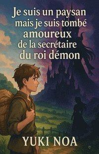 bokomslag Je suis un paysan mais je suis tombé amoureux de la secrétaire du roi démon