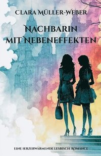 bokomslag Nachbarin mit Nebeneffekten: Eine herzerwärmende lesbische Romance