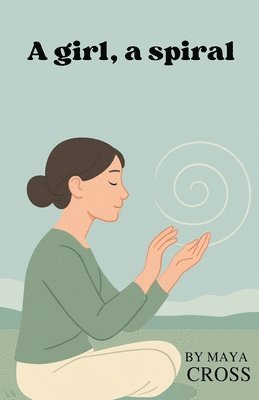 bokomslag A girl, a spiral