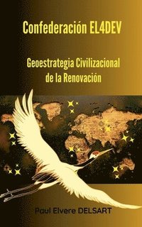 bokomslag Confederación EL4DEV - Geoestrategia Civilizacional de la Renovación