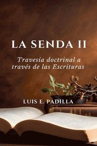 bokomslag La Senda 2, Travesía Doctrinal a Través de las Escrituras