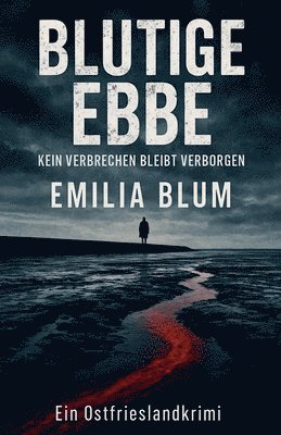 bokomslag Blutige Ebbe: Kein Verbrechen bleibt verborgen (Ein Ostfrieslandkrimi)