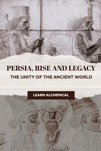 bokomslag Persia, Rise and Legacy
