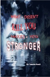 bokomslag What Doesn't Kill You Makes You Stronger