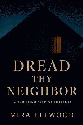 Mira Ellwood - Dread Thy Neighbor, Häftad