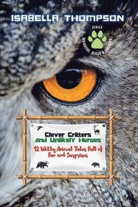 bokomslag Clever Critters and Unlikely Heroes