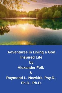 bokomslag Adventures in Living a God Inspired Life