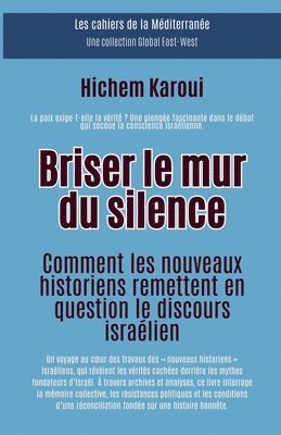 bokomslag Briser le mur du silence: Comment les nouveaux historiens remettent en question le discours israélien