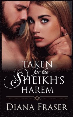 Diana Fraser - Taken for the Sheikh's Harem, Häftad
