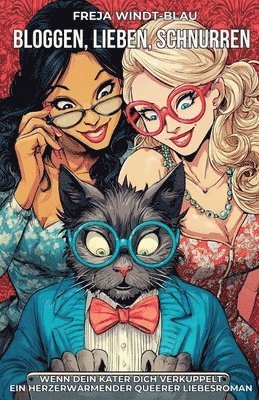 bokomslag Bloggen, lieben, schnurren: Wenn dein Kater dich verkuppelt - Ein herzerwärmender queerer Liebesroman