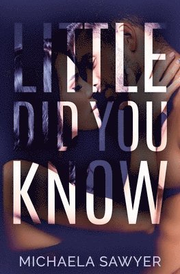 Michaela Sawyer - Little Did You Know, Häftad