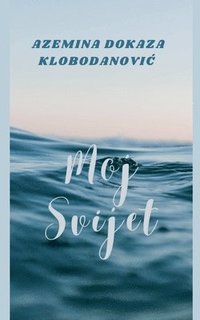 bokomslag Klobodanovic, A: Moj Svijet