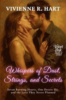 bokomslag Whispers of Dust, Strings, and Secrets: Seven Burning Hearts, One Desert Sky, and the Love They Never Planned