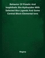 bokomslag Behavior Of Pimelic And Isophthalic Bis-Hydrazides With Selected Bio-Ligands And Some Central Block Elemental Ions