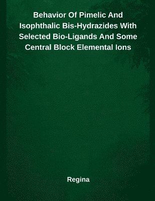 Behavior Of Pimelic And Isophthalic Bis-Hydrazides With Selected Bio-Ligands And Some Central Block Elemental Ions